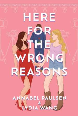 Here for the Wrong Reasons de Annabel Paulsen