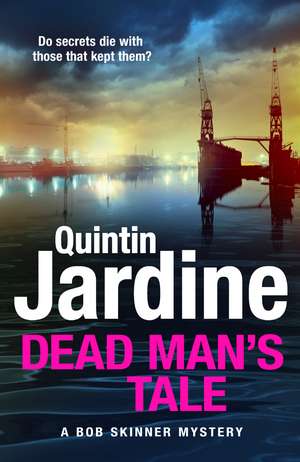Dead Man’s Tale: the thrilling new crime novel in the acclaimed Bob Skinner series de Quintin Jardine