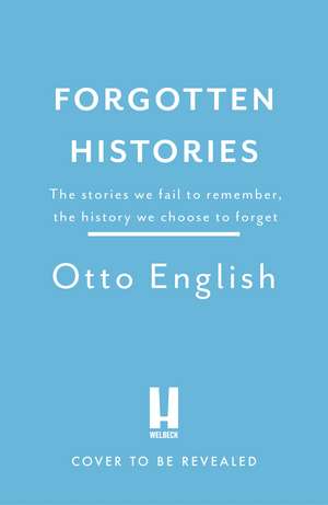 Redacted: A History of the World in Ten Forgotten Stories: the new book from the bestselling author of Fake History and Fake Heroes de Otto English