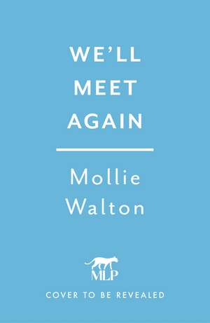 We'll Meet Again de Mollie Walton