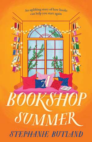 A Bookshop Summer: The life-affirming new novel from the author of Found in a Bookshop, perfect for book lovers de Stephanie Butland