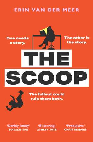 The Scoop: A bold and biting satirical workplace drama from a fresh new voice, coming 2026 de Erin Van Der Meer