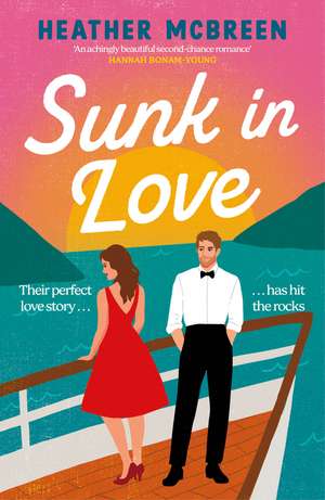 Sunk in Love: Sail away with this heart-warming second-chance romance, perfect for fans of HAPPY PLACE de Heather McBreen