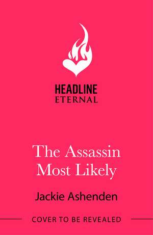 The Assassin Most Likely de Jackie Ashenden