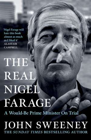 The Real Nigel Farage: A Would-Be Prime Minister On Trial de John Sweeney