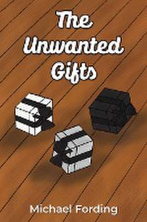 The Unwanted Gifts de Michael Fording