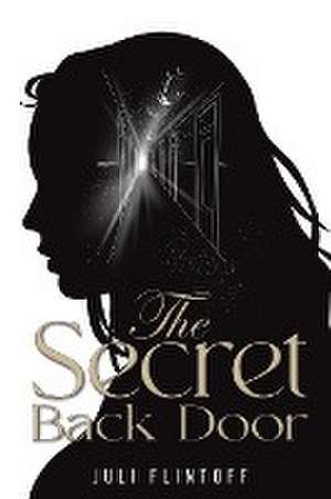 The Secret Back Door de Juli Flintoff