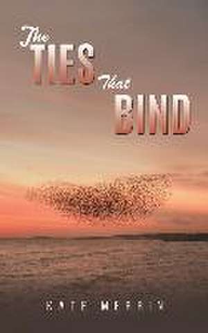 The Ties That Bind de Kate Merrin