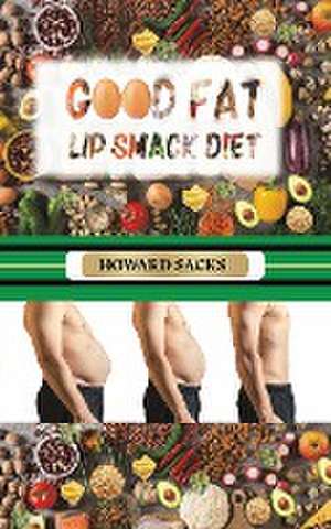 Good Fat Lip Smack Diet de Howard Sacks