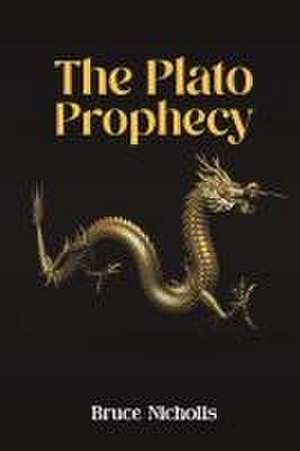 The Plato Prophecy de Bruce Nicholls