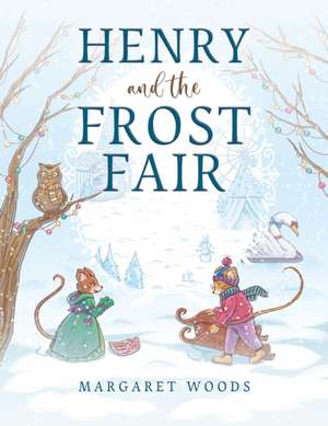 Henry and the Frost Fair de Margaret Woods