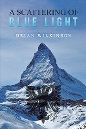 A Scattering of Blue Light de Brian Wilkinson