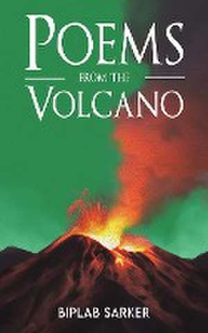 Poems from the Volcano de Biplab Sarker