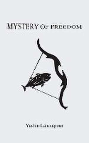 Mystery of Freedom de Yashin Lahoutpour