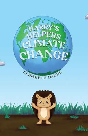 Harry's Helpers-Climate Change de Elisabeth Daube