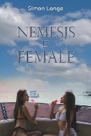 Nemesis Is Female de Simon Longe