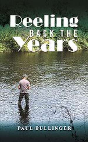 Reeling Back the Years de Paul Bullinger