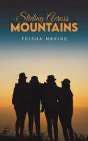Sliding Across Mountains de Trisha Maxine