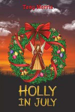 Holly in July de Tony Norris