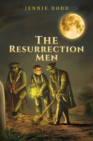 The Resurrection Men de Jennie Dodd