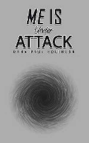 Me Is Under Attack de Dana Paul Robinson