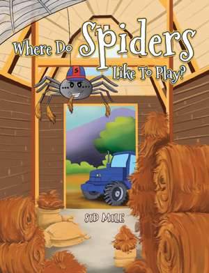 Where Do Spiders Like To Play? de Sid Mile