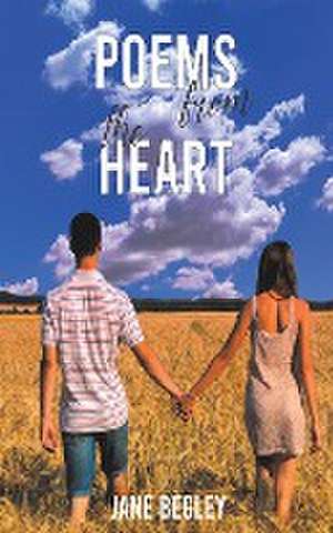 Poems from the Heart de Jane Begley