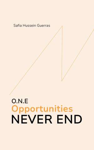 O.N.E - Opportunities Never End de Safia Hussein Guerras