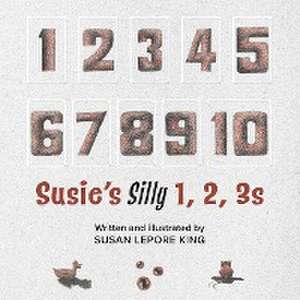 Susie's Silly 1, 2, 3s de Susan Lepore King