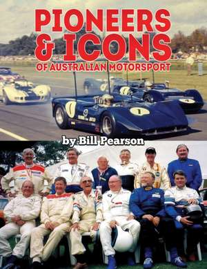 Pioneers & Icons of Australian Motorsport de Bill Pearson