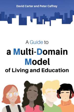 A Guide to a Multi-Domain Model of Living and Education de David Carter