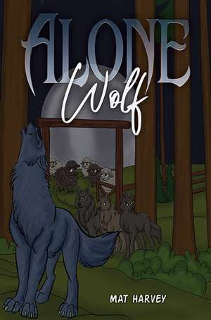 Alone Wolf de Mat Harvey