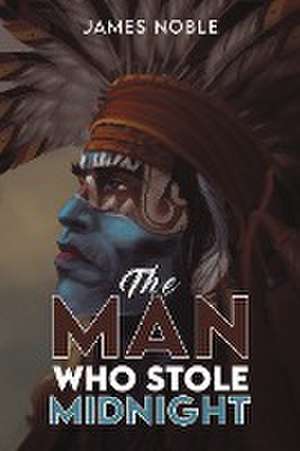 The Man who Stole Midnight de James Noble