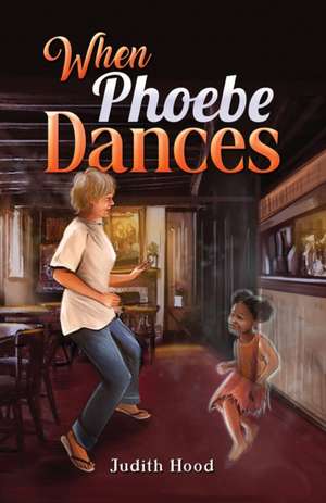 When Phoebe Dances de Judith Hood