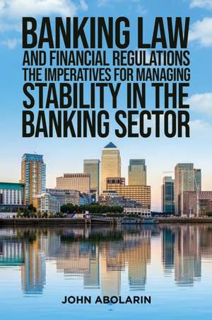 Banking Law and Financial Regulations de John Abolarin