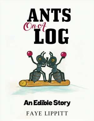 Ants on a Log de Faye Lippitt