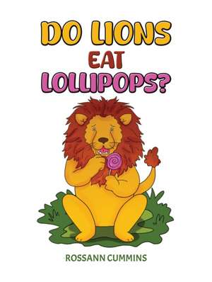 Do Lions Eat Lollipops? de Rossann Cummins