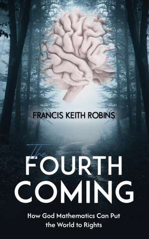 The Fourth Coming de Francis Keith Robins