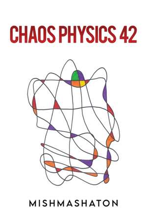 Chaos Physics 42 de Mishmashaton .