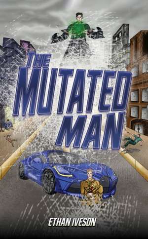 The Mutated Man de Ethan Iveson