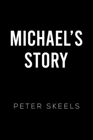 Michael's Story de Peter Skeels