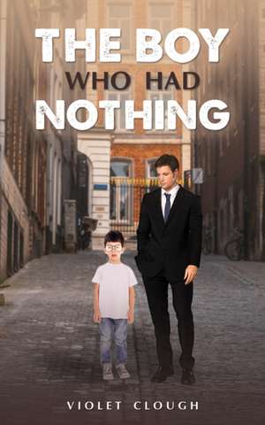 The Boy Who Had Nothing de Violet Clough