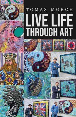 Live Life Through Art de Tomas Morch