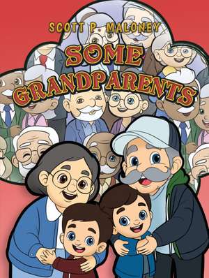 Some Grandparents de Scott P. Maloney