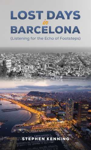 Lost Days in Barcelona de Stephen Kenning