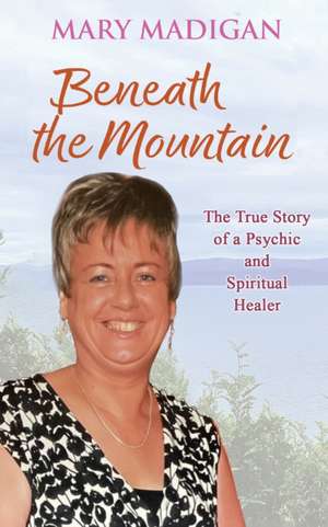 Beneath the Mountain de Mary Madigan