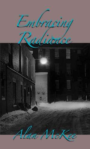 Embracing Radiance de Alan Mckee