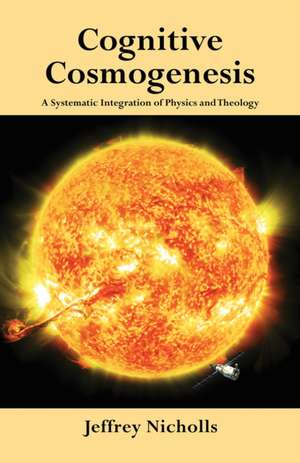 Cognitive Cosmogenesis de Jeffrey Nicholls