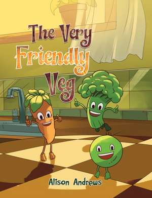 The Very Friendly Veg de Alison Andrews