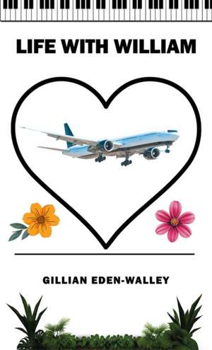 Life with William de Gillian Eden-Walley
